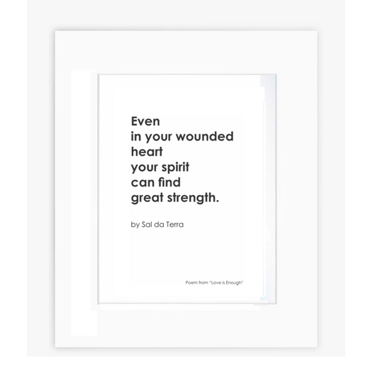 Even in Your Wounded Heart Art Print